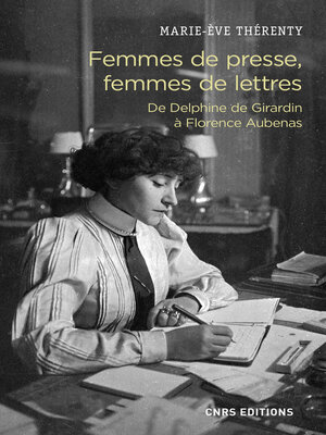 cover image of Femmes de presse, femmes de lettres--De Delphine de Girardin à Florence Aubenas